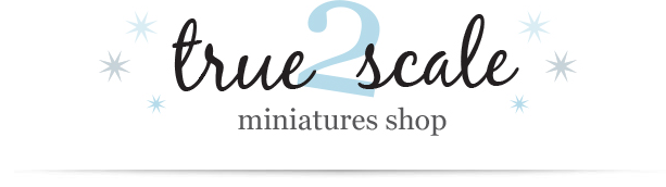 True2Scale Dollhouse Miniatures